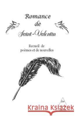 Romance de Saint-Valentin: Recueil de po?mes et de nouvelles Catherine Aubert Abdou Koudous Assinou Paul Lefebvre 9782492248528