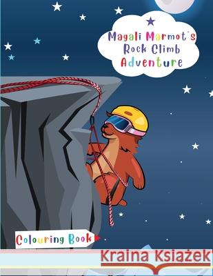 Magali Marmot's Rock Climb Adventure Colouring Book: Kids 4-8 years old. Fun + simple drawings about rock climbing, plus lots of animals. Muddy Frank 9782492620751 Afnil