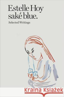 Sak? Blue: Selected Writings Estelle Hoy 9782492650147 After 8 Books