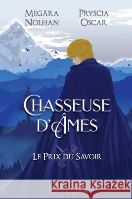 Chasseuse d'Âmes: Le prix du savoir: tome 2 Oscar, Pryscia 9782492659096 Explora Editions