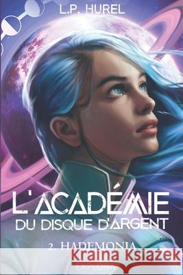 L'Académie du Disque d'Argent: Hademonia (tome 2) Explora Éditions, L P Hurel, Explora Éditions 9782492659119 Explora Editions