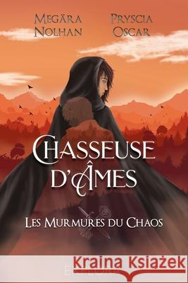 Chasseuse d'Âmes: Les murmures du chaos: tome 3 Oscar, Pryscia 9782492659126 Explora Editions