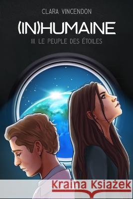 (In)Humaine: Le Peuple des Etoiles - III Explora Editions Explora Editions Clara Vincendon 9782492659720 Explora