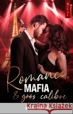 Romance, mafia et gros calibre ?ditions Rival ?ditions Rival Magali Santos 9782492659881 Rival