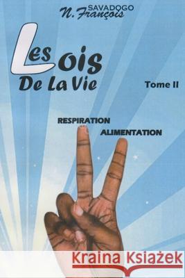Les Lois de la Vie: Tome 2 L'ALIMENTATION N François Savadogo, Les Editions Az 9782492697081 Editions AZ