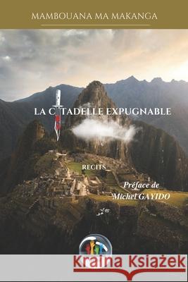 La Citadelle Expugnable Mabouana Ma Makanga 9782492737084 Edition Goree