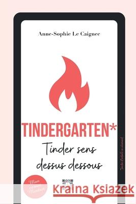 Tindergarten: Tinder sens dessus dessous Anne-Sophie L 9782492761485