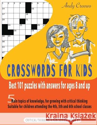 Crosswords for Kids: Best 101 Puzzles with Answers for Ages 8 and Up: Best 101 Puzzles with Answers for Ages 8 and Up Andy Croswo 9782492845000 Andy Croswo