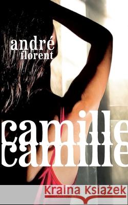 Camille Camille Andr? Florent 9782492895272
