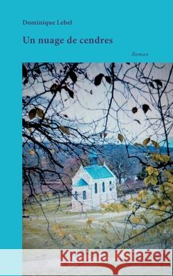 Un nuage de cendres Dominique Lebel 9782492895296
