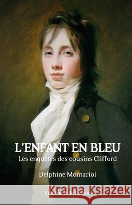 L'enfant en bleu: Les enquêtes des cousins Clifford Delphine Montariol 9782492911002