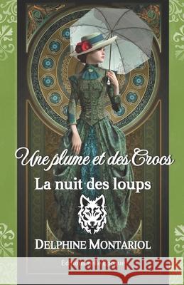 La nuit des loups: Une plume et des crocs Delphine Montariol 9782492911163