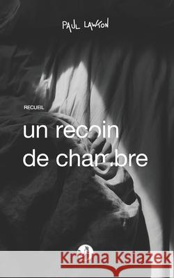 Un recoin de chambre Lucas Clavel Maxime Verdoni Paul Lawton 9782492925153