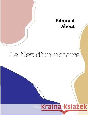 Le Nez d'un notaire Edmond About 9782493135070