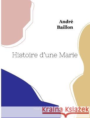 Histoire d'une Marie André Baillon 9782493135421