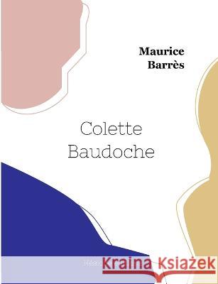 Colette Baudoche Maurice Barrès 9782493135520 Hesiode Editions