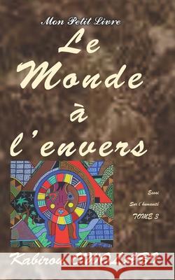 Le monde à l'envers: Essai sur l'humanité TOME 3 Subhasin Art, Mystère Tutle, Mon Petit Livre 9782493223043