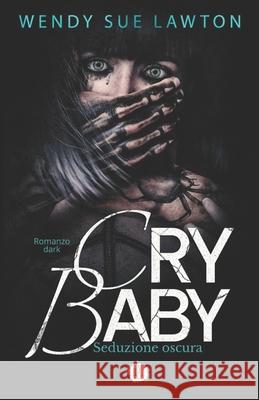 Cry baby - Seduzione oscura: Romanzo dark - Edizione italiana Wendy Sue Lawton 9782493246349