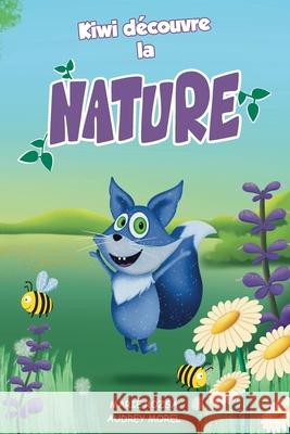 Kiwi découvre la nature Audrey Morel, Marie Rozsa 9782493293060