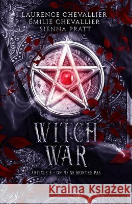 Witch War: Article 3: On ne se montre pas ?milie Chevallier Sienna Pratt Black Quee 9782493374158