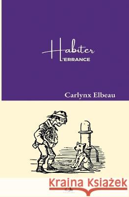 Habiter L'errance Carlynx Elbeau   9782493420176 Editions Milot