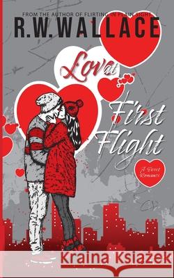 Love at First Flight: A Sweet Romance R W Wallace 9782493670052 Varden Publishing