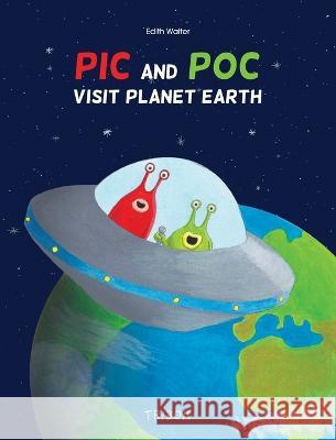 Pic and Poc visit planet Earth Edith Walter   9782493757029 Tribok