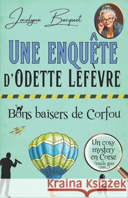 Bons baisers de Corfou: Une enquête d'Odette Lefèvre Jocelyne Bacquet 9782494286108