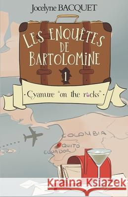 Cyanure on the rocks: Les enqu?tes de Bartolomine Ion Ion Gr Jocelyne Bacquet 9782494286191 Jbafnil