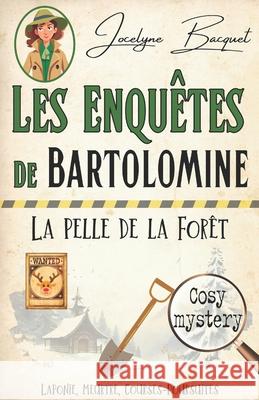 La pelle de la for?t: Les enqu?tes de Bartolomine Ion Ion Gr Jocelyne Bacquet 9782494286252 Independent Published