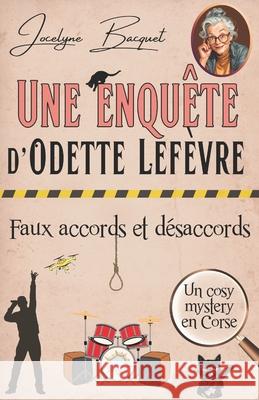 Faux accords et d?saccords: Une enqu?te d'Odette Lef?vre Ion Ion Gr Jocelyne Bacquet 9782494286313 Afnil