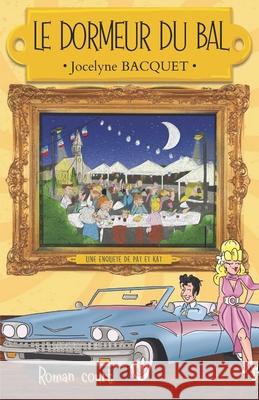 Le dormeur du bal: Une enqu?te de Pat et Kat Ion Io Jocelyne Bacquet 9782494286320 Afnil