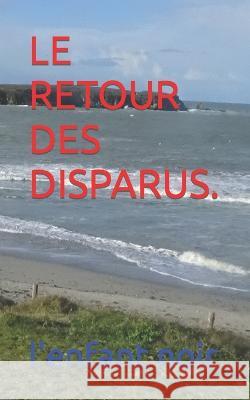 Le Retour Des Disparus. S?bastien Coudrin L'Enfant Noir 9782494451810 Coudrin Sebastien