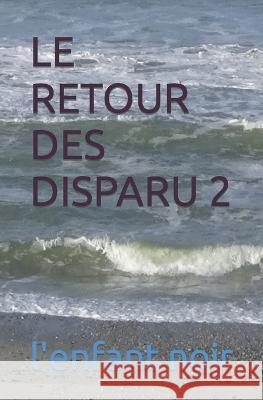 Le Retour Des Disparu 2 L'Enfant Noir 9782494451827 Coudrin Sebastien