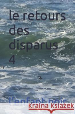 Le retours des disparus 4 L'Enfant Noir 9782494451841 Coudrin Sebastien