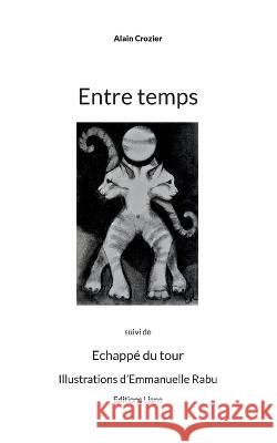 Entre temps Alain Crozier 9782494465008