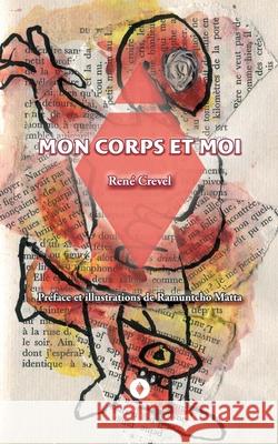 Mon corps et moi Ren? Crevel Ramuntcho Matta 9782494506923 Ardavena