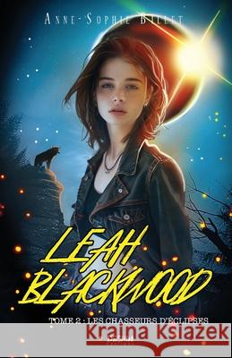 Leah Blackwood T.2: Les chasseurs d'Eclipses D?shin Editions Anne-Sophie Billet 9782494565159 Doshin Editions