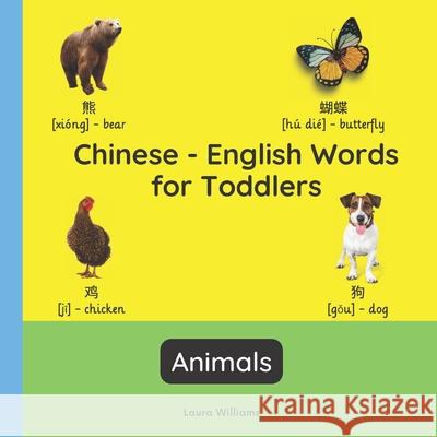 Chinese - English Words for Toddlers - Animals: Teach and Learn Chinese For Kids and Beginners Bilingual Picture Book with English Translations Wang Ling Laura R. Williams 9782494614338
