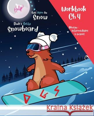 Snowboard Ch 4 Magali Marmotte Workbook fran?ais + anglais: Enfant bilingue ? partir de 8 ans. Livre d'activit? fran?ais-anglais. Chapitre 4 sur 10. Muddy Frank 9782494748934 Afnil