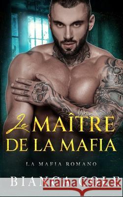 Le Maitre De La Mafia: Une Sombre Romance Celine Valenza Bianca Cole  9782494810129 SAS Twisted Romance Publications