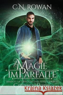 Magie imParfaite C. N. Rowan Perri Corbett 9782494838116 Main Rock Publishing