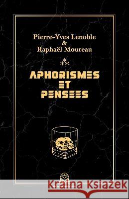 Aphorismes et pensees Raphael Moureau Les Pangolins Editions Pierre-Yves Lenoble 9782494863392