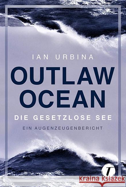 Outlaw Ocean : Die gesetzlose See Urbina, Ian 9782496700862 Topicus