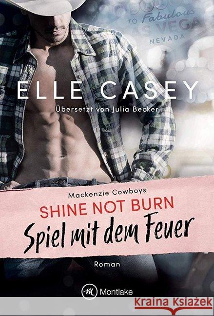 Shine Not Burn : Spiel mit dem Feuer. Roman Casey, Elle 9782496702439