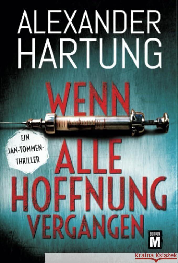 Wenn alle Hoffnung vergangen : Ein Jan-Tommen-Thriller Hartung, Alexander 9782496704617 Edition M