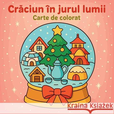 Crăciun ?n jurul lumii - Carte de colorat Chris Martin 9782502954968 Chris Martin