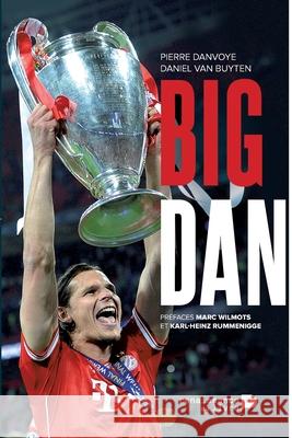 Big Dan: Dans l'intimit? de Daniel Van Buyten Daniel Van Buyten                        Pierre Danvoye 9782507052249 La Renaissance Du Livre