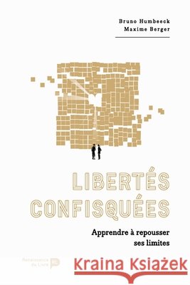 Libert?s confisqu?es: Apprendre ? repousser ses limites Bruno Humbeeck                           Maxime Berger 9782507057053 La Renaissance Du Livre