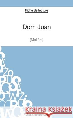 Fiche de lecture: Dom Juan de Molière: Analyse complète de l'oeuvre Fichesdelecture Com 9782511027806